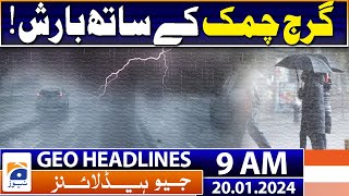 Geo Headlines 9 AM | Rain with thunder! | 20 January 2024
