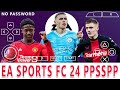 EA SPORTS FC 24 PPSSPP CAMERA PS5 ANDROID OFFLINE UPDATE REAL FACES KITS AND FULL TRANSFERS