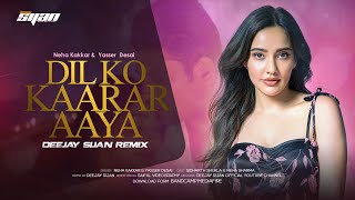 Dil Ko Karaar Aaya (Remix)- Deejay Sijan | Neha Kakkar & Yasser Desai | Hindi Remix 2021