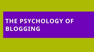 The Psychology of Blogging