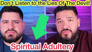 “SPIRITUAL ADULTERY” God Wants You To Be A Faithful Christian (continue being loyal to God)