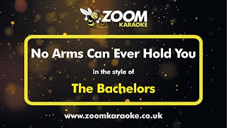 The Bachelors - No Arms Can Ever Hold You - Karaoke Version from Zoom Karaoke