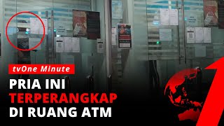 KOCAK! Pria Ini Salah Pencet Tombol, Malah Kejebak di Ruang ATM | tvOne Minute