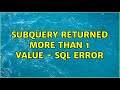 Subquery returned more than 1 value - SQL Error
