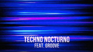 Techno Nocturno: Techno (feat. Groove)