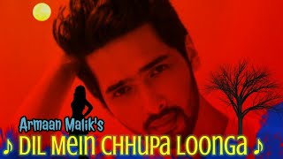 Dil Mein Chhupa Loonga lyrical song / Arman Malik / Wajay tum ho / Love song 2020 / theAGR Lyrics