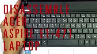 How to take apart/disassemble Acer Aspire E1-471 laptop