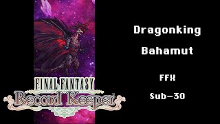 Final Fantasy Record Keeper - Dragonking Bahamut FFX, sub-30 (60 FPS)