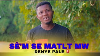 SÈM SE MATLOT MWEN (YON DÈNYE PALE )