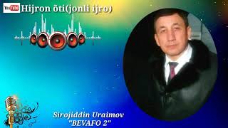 Sirojiddin Uraimov - BEVAFO 2.     Hijron õti(jonli ijro)