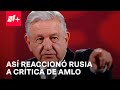 Rusia agradece a AMLO por criticar envío de tanques alemanes a Ucrania  - Despierta