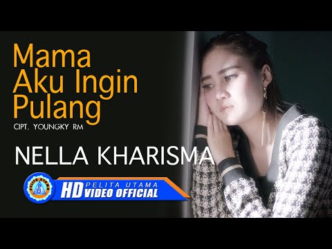 Nella Kharisma Mama Aku Ingin Pulang