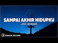 Sampai Akhir Hidupku - JPCC Worship (Lirik) Lagu Rohani Kristen 2024