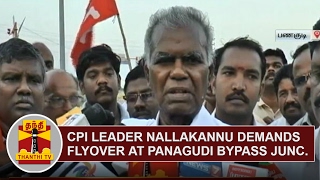 CPI Senior Leader Nallakannu urges govt to construct flyover at Panagudi Bypass Junction