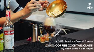 วิธีทำ Americano Caramel Popcorn | Coffee Cocktail Class by P&F Coffee x Bar Angel