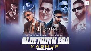 Bluetooth Era Mashup 2024 | Yo Yo Honey Singh | Imran Khan | Bilal Saeed | Falak | @saini.editz_