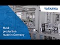 Mask production „Made in Germany“ | Yaskawa & Unimatic