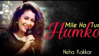 Mile Ho Tum Reprise  version ! Mile ho tum humko neha kakkar full hd video! mile ho tum humko 2022..