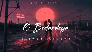 O Bedardeya LO-FI ( Slowed Reverb ) Full Song | Arijit S | Pritam | Shraddha k | Ranbir K | Dhruv S