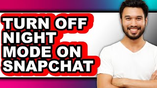 How to Turn Off Night Mode on Snapchat (full Guide)