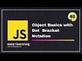 JavaScript for Beginners A -Z #40 | Object Basics with Dot Bracket Notation - Objects