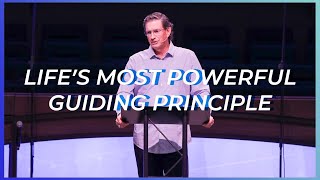 Life's Most Powerful Guiding Principle