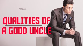 qualities of a good uncle why uncles may be just as important as dads