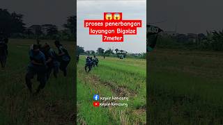 NGERI‼️ TERNYATA SEPERTI INI PROSES PENERBANGAN LAYANGAN BESAR