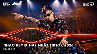 NHẠC REMIX TIKTOK HAY NHẤT 2026 | BXH NHẠC TRẺ REMIX HOT TREND 2026 | NHẠC TREND TIKTOK REMIX 2026