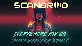Scandroid - Everywhere You Go (Fury Weekend Remix)
