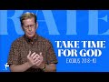 Take Time For God | Exodus 20:8-10 | Pastor John Miller