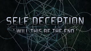 Self Deception - Will This Be The End [OFFICIAL LYRIC VIDEO]