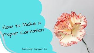 How to Make a Paper Carnation- Sunflower Summer Co