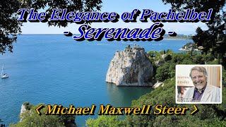 The Elegance of Pachelbel Serenade(파헬벨의 우아함 세레나데)💜Michael Maxwell Steer🌴🌿🍒🌻🍓