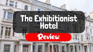 The Exhibitionist Hotel Review - Is This London Hotel Worth It?