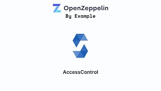 OpenZeppelin by Example - AccessControl
