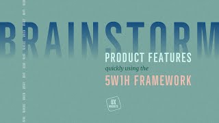 Brainstorm Product Features Quickly Using the 5W1H Framework