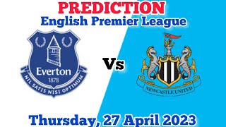 Everton vs Newcastle United Prediction and Betting Tips | 27th April 2023