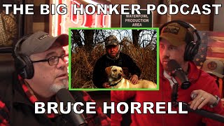 The Big Honker Podcast Episode #676: Bruce Horrell