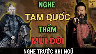Vì Sao Tam Quốc Là Bài Học Một Đời Người| Audio Tam Quốc