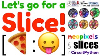 Slices and NeoPixels in CircuitPython (CircuitPython School)