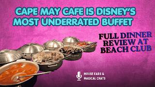 Cape May Cafe is Disney’s Most UNDERRATED Buffet | Full Dinner Review at Beach Club