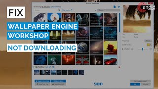 How to fix Wallpaper Engine not downloading from workshop error?