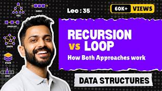 Lec-35: Recursion vs Loop | How both approaches work | Data structure for interview preparation