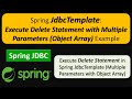 Spring JdbcTemplate: Execute Delete Statement with Multiple Parameters (Object Array) Example