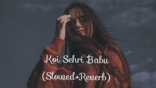 Koi Sehri Babu - | slowed + reverb | Shruti Rane | A1 Lofi song times