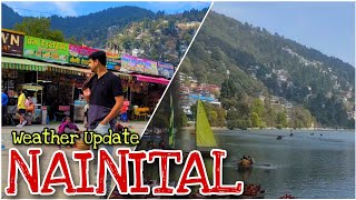 आज का Nainital के मौसम का हाल |   Budget Hotels on Mall Road Nainital | Local Market #nainital