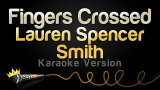 Lauren Spencer Smith - Fingers Crossed (Karaoke Version)