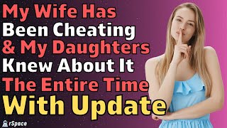I Just Found Out My Wife Cheated & My Daughters Knew The Whole Time (Reddit Relationships)