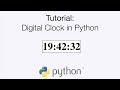 Python Digital Clock Tutorial, Simple Code